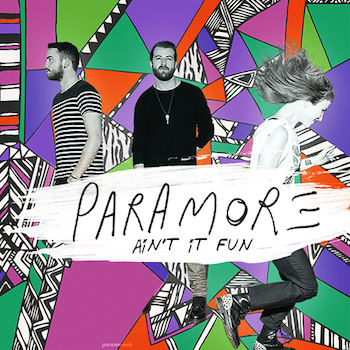 “Ain’t It Fun” by Paramore